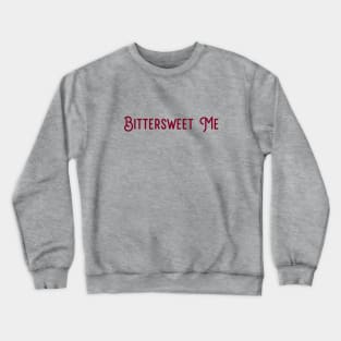 Bittersweet Me, burgundy Crewneck Sweatshirt